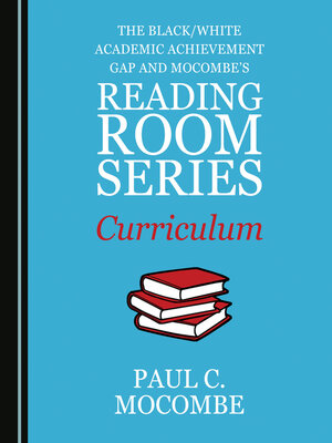 cover image of The Black/White Academic Achievement Gap and Mocombe's Reading Room Series Curriculum
